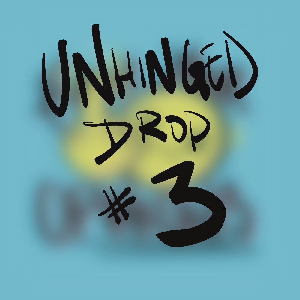 The image says "Unhinged Drop #3"