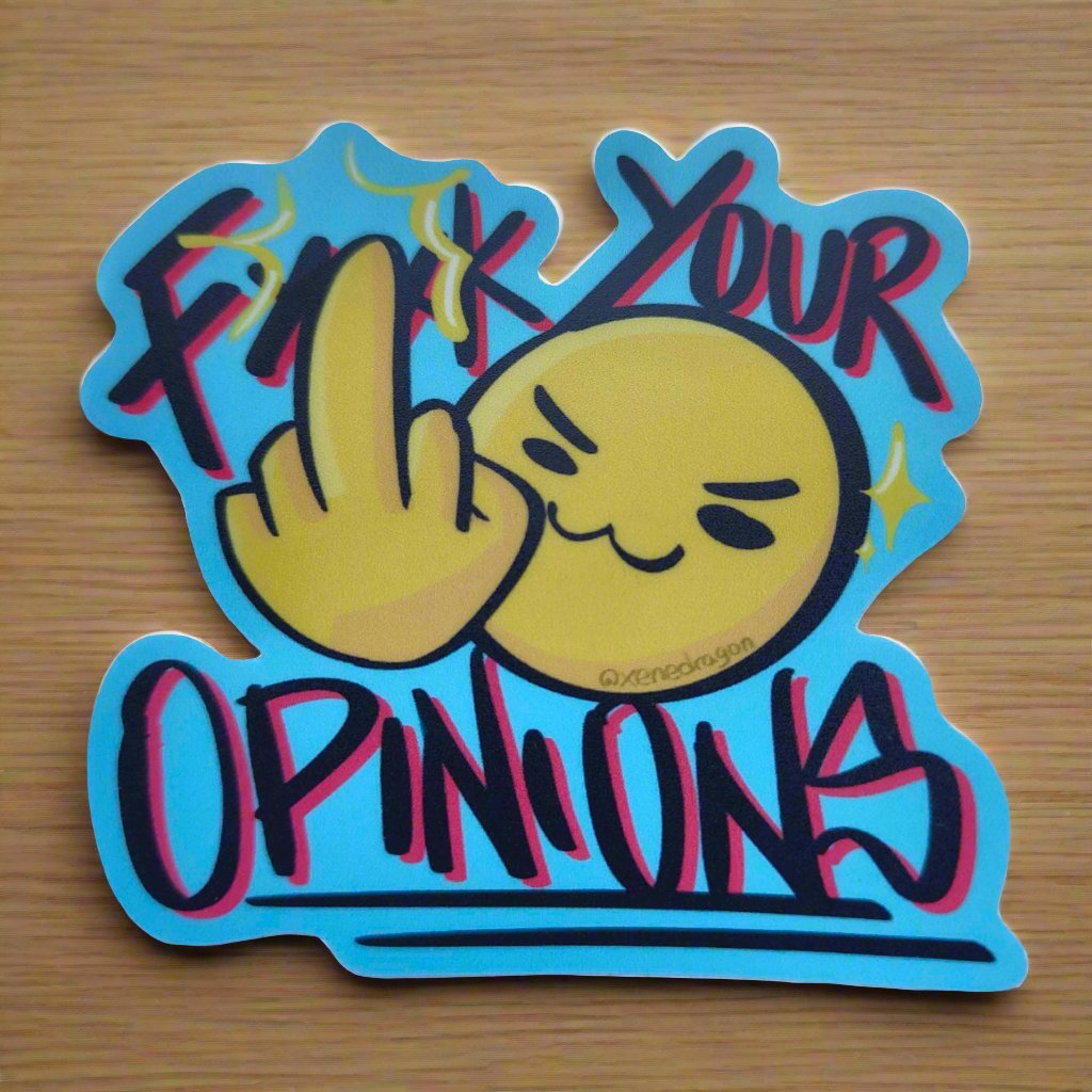 A sticker with the design features a yellow smiley face with a middle finger raised and the text "F*ck Your Opinions" written in black and red.