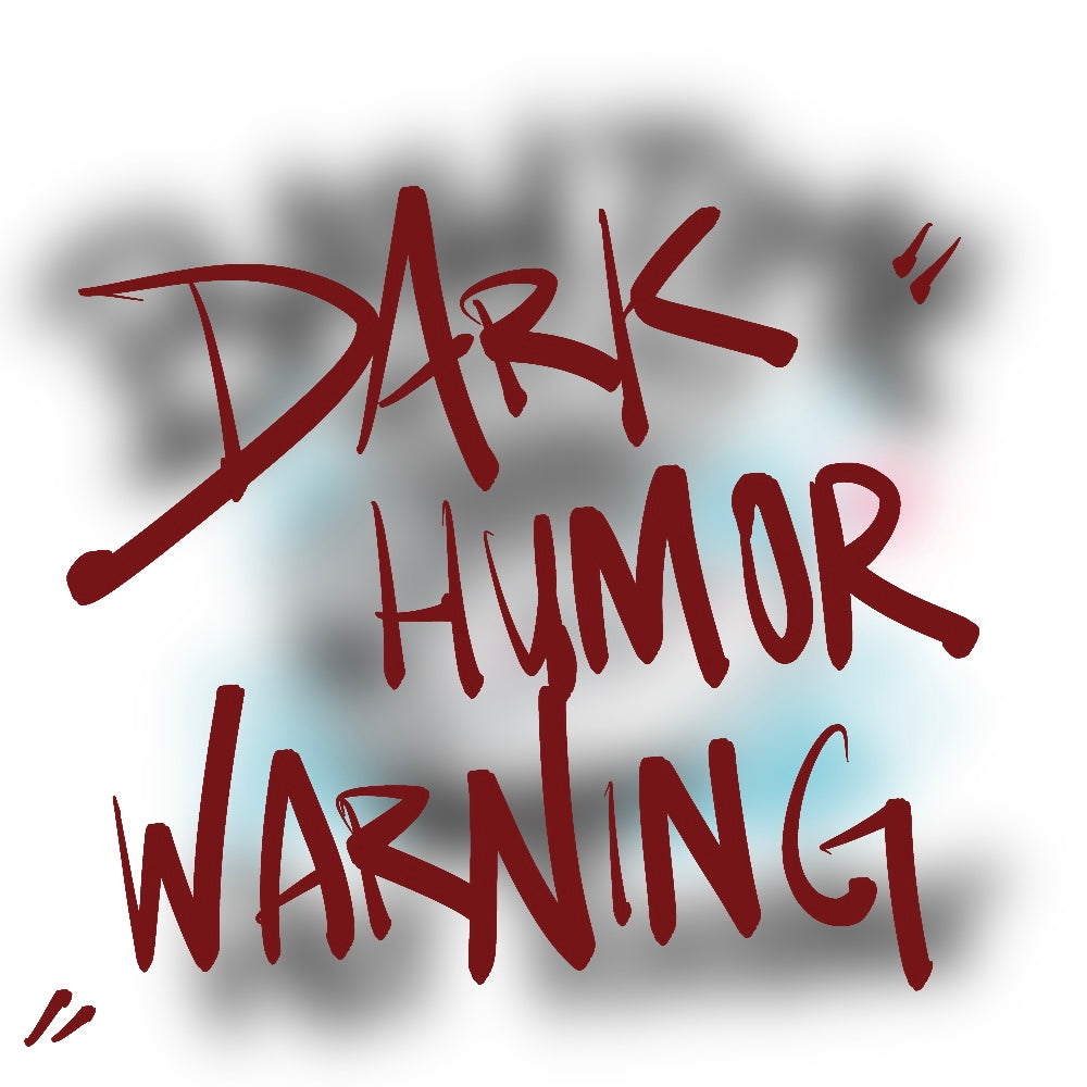 Image says "Dark Humor Warning"