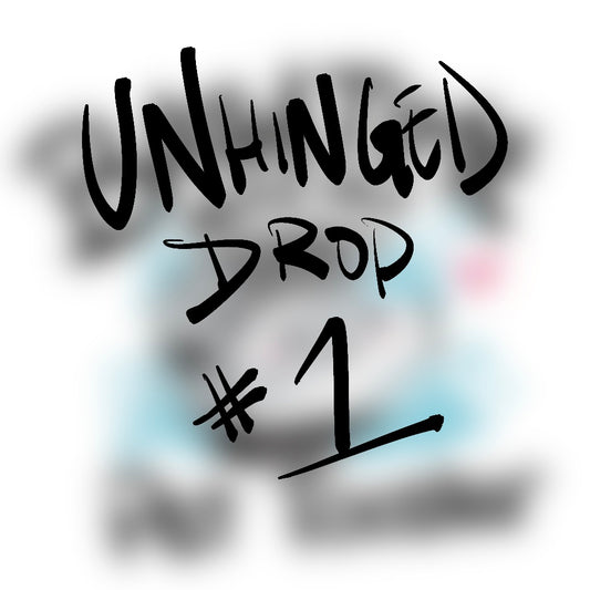 The image says "Unhinged Drop #1"