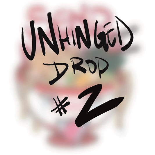 The image says "Unhinged Drop #2"